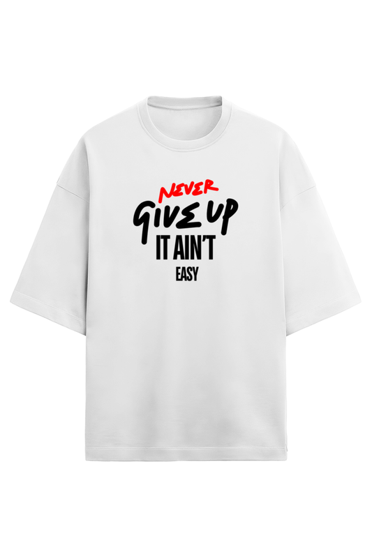 NEVER GIVE UP OVERSIZED