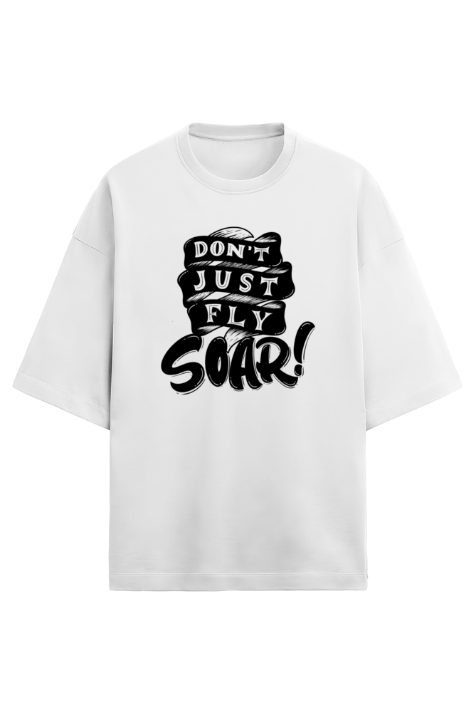 DONT FLY SOAR OVERSIZED